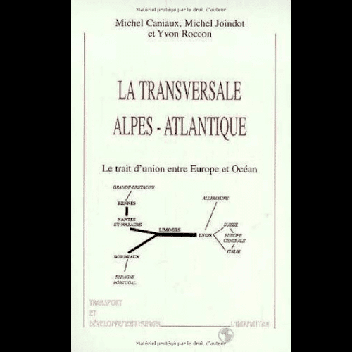 La Transversale Alpes-Atlantique (Le Trait d’union entre Europe et Océan)