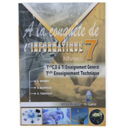 Livre Scolaire A la conquête de l'informatiquе niveau 7 Tle D &amp; TI